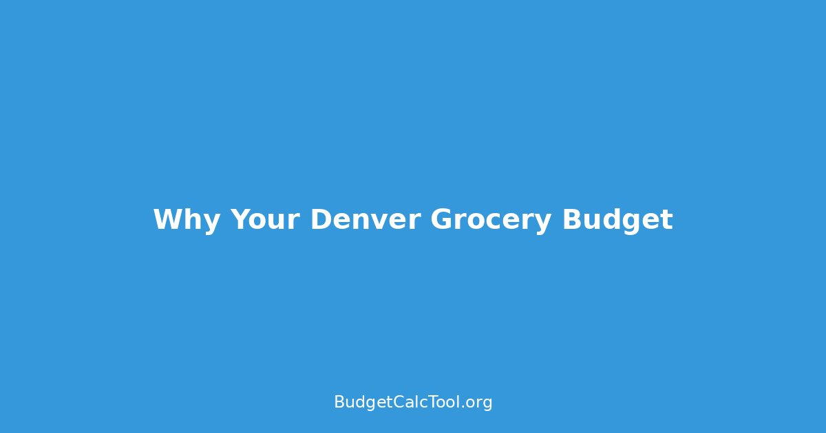 Why Your Denver Grocery Budget Feels Broken (And It Is)
