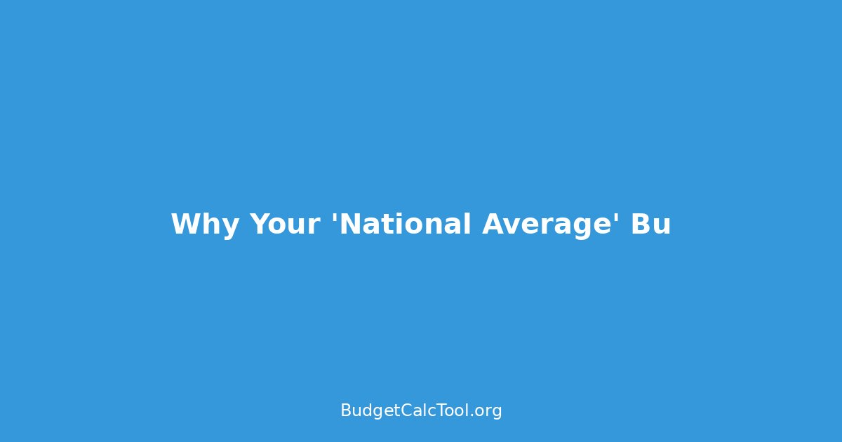 Why Your 'National Average' Budget Advice Is Lying to You